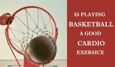 Is Basketball A Good Cardio Workout? - gilastalk.com