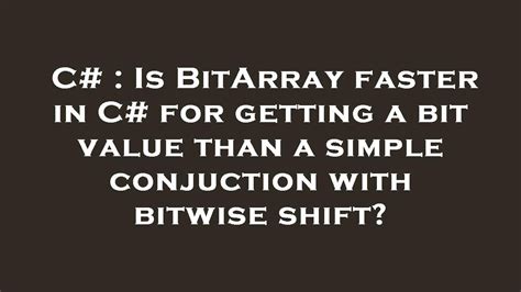 Is BitArray faster in C# for getting a bit value than a simple ...