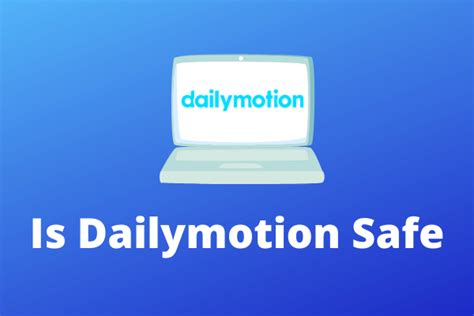 Is DailyMotion Safe To Surf and Watch Online Videos On?