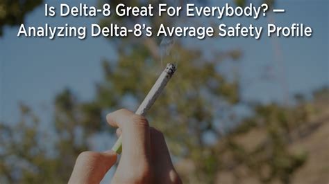 Is Delta-8 Great For Everybody? — Analyzing Delta-8’s Average Safety Profile 