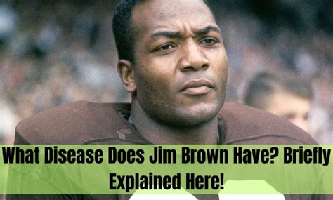 Is Jim Brown Sick? Jim Brown Health Problems, What Disease Does …