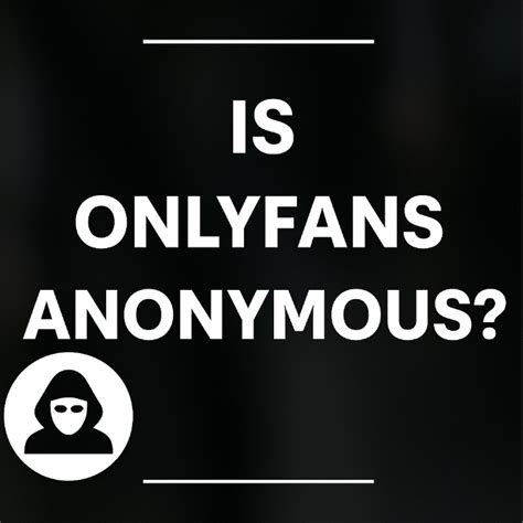 Is Onlyfans Anonymous For Subscribers Naked