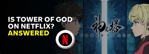 Is Tower of God on Netflix in 2024? Answered - vpnbrains.com