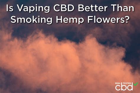 Is Vaping CBD Better Than Smoking Hemp Flowers?