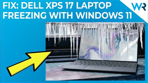 Is Your Dell XPS 17 Laptop Freezing? Apply These Fixes