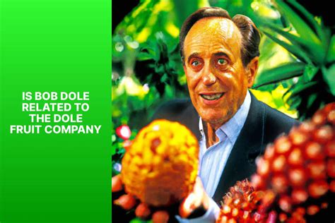 Is Bob Dole Related To The Dole Fruit Company. He was the &qu