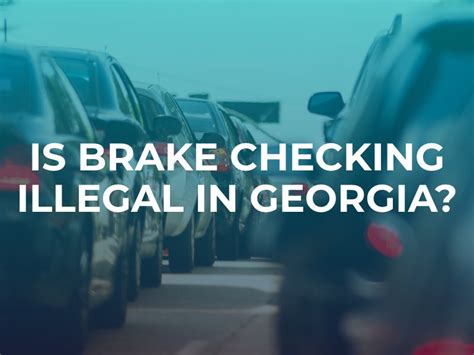 Is brake checking illegal in georgia. Things To Know About Is brake checking illegal in georgia. 