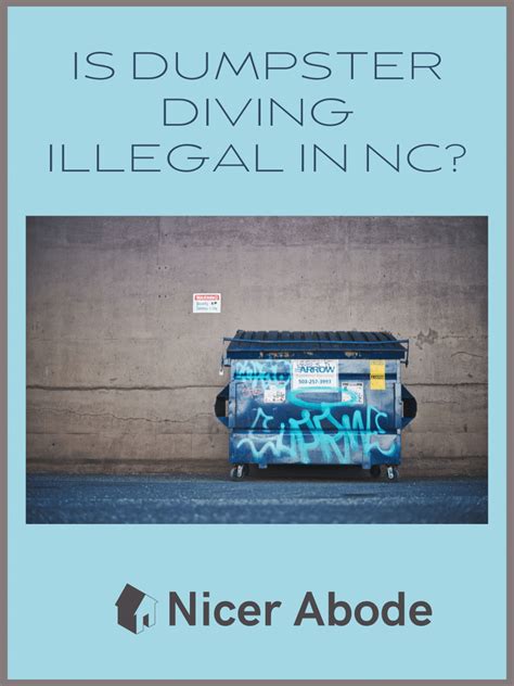 Is dumpster diving illegal in nc. There are no regulations prohibiting garbage diving in South Carolina. In fact, dumpster diving is entirely legal in this state. You must, however, adhere to your state’s trespassing laws as well as the city or municipality’s policies and statutes. You risk being prosecuted for trespassing if you go trash diving without permission in South ... 