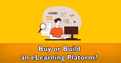 Is it Better to Buy or Build Your Own eLearning Platform?