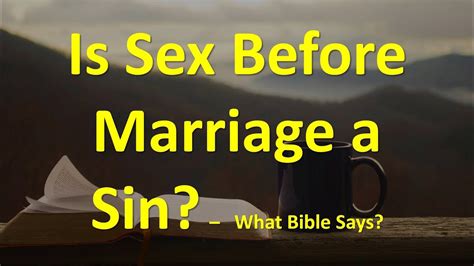 Is it a sin to have intercourse before marriage. The guilt. Many people tend to regret having sex with someone before marriage. It could be due to the emotional investment or your strong beliefs. Some people do see it as a sin if they belong to ... 