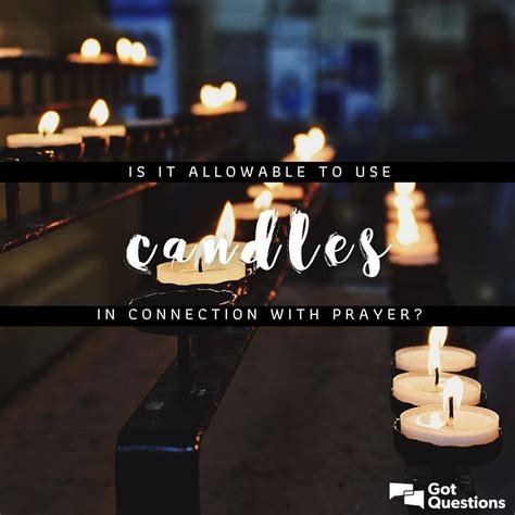 Is it allowable to use candles in connection with prayer