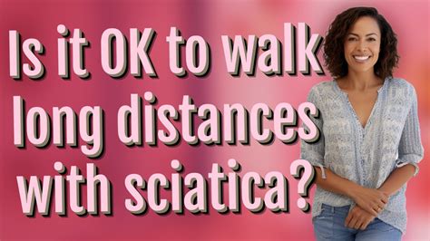 Is it ok to walk with sciatica