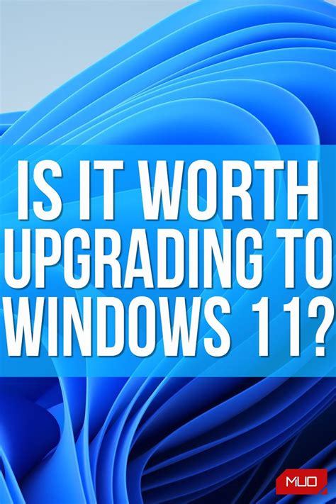 Is it worth upgrading to Windows 11 in September 2022 
