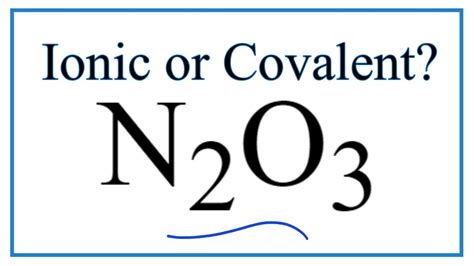 Determine whether N2O3 is an ionic or covalent compo