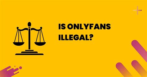 Is onlyfans illegal. Things To Know About Is onlyfans illegal. 