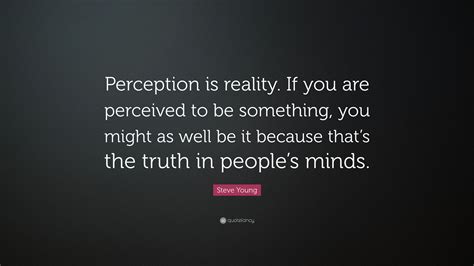 Is perception reality. John 8:44 ESV / 11 helpful votesHelpfulNot Helpful. You are of your father the devil, and your will is to do your father's desires. He was a murderer from the beginning, and does not stand in the truth, because there is no truth in him. When he lies, he speaks out of his own character, for he is a liar and the father of lies. 