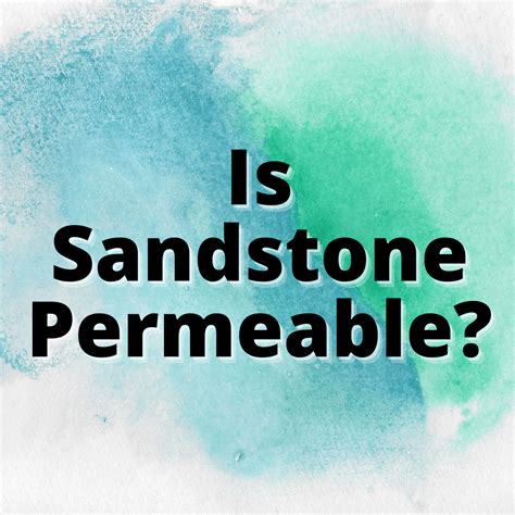 Is sandstone permeable. Things To Know About Is sandstone permeable. 