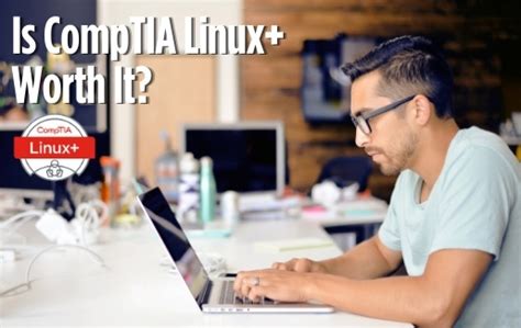 Is the CompTIA Linux+ Worth It? Benefits, Cost, Comparison