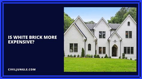 Is white brick more expensive.  For example, white brick can be paired w...