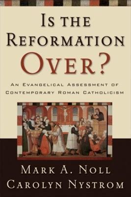 Download Is The Reformation Over An Evangelical Assessment Of Contemporary Roman Catholicism By Mark A Noll