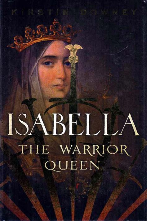 Full Download Isabella The Warrior Queen By Kirstin Downey