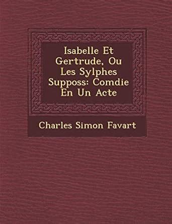 Isabelle et gertrude, ou, les sylphes suppose s. - Bibliothekarisches studium in vergangenheit und gegenwart.
