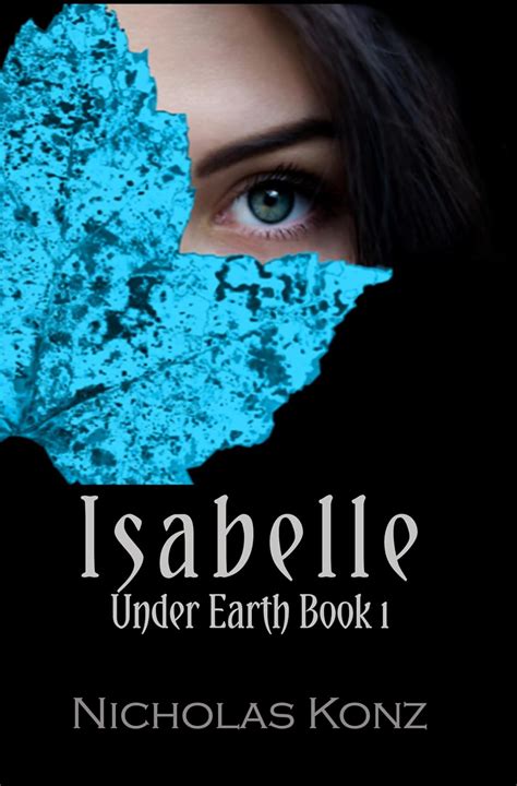 Read Isabelle Under Earth Book 1 Under Earth Series By Nicholas Konz