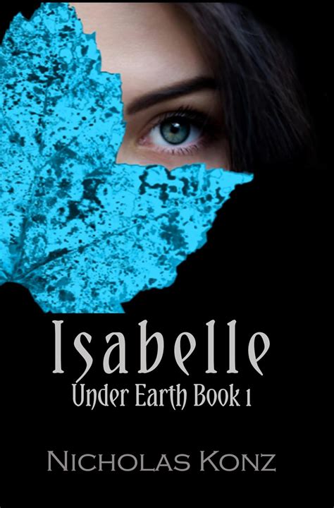 Read Online Isabelle Under Earth Book 1 Under Earth Series By Nicholas Konz