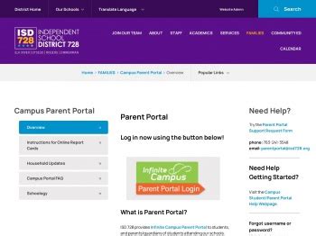 ISD 728 is pleased to provide Infinite Campus Portal (AKA Parent Portal) to parents and guardians of students currently enrolled in our district. What is Parent Portal? Parent Portal is our tool for parents and students to access instant, online, timely and secure student information such as class schedule, assignments, attendance, and report .... 