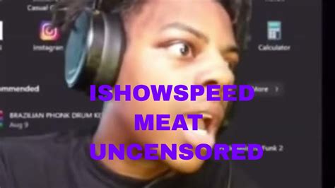Ishowspeed meat video unedited. content.jwplatform.com. iShowSpeed lived a fever dream in real life recently after accidentally exposing himself to thousands of fans, and it’s safe to say the internet isn’t letting him live it down. The 18-year-old was live streaming to 24,000 fans when the incident took place and he inadvertently flashed the camera, before immediately ... 