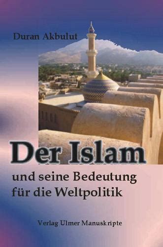 Islam und seine bedeutung für die weltpolitik. - Walz - migration - besatzung: historische szenarien des eigenen und des fremden.