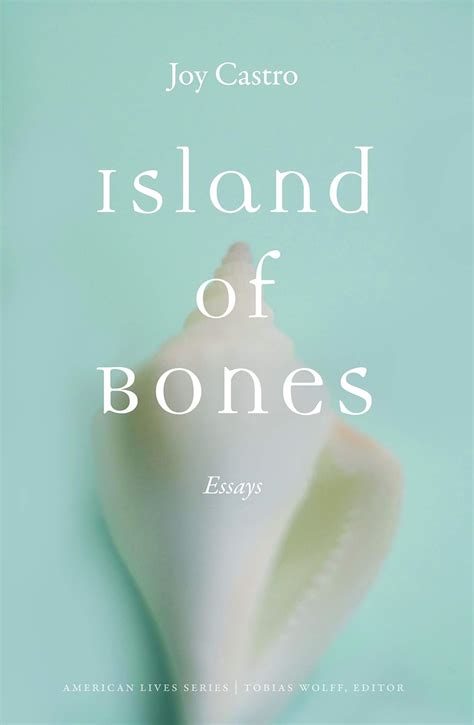 Island of Bones: Essays - Joy Castro - Google Books