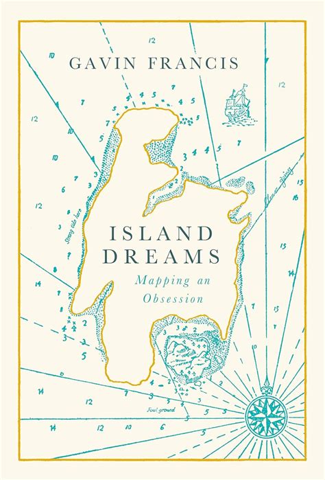 Read Island Dreams Mapping An Obsession By Gavin Francis