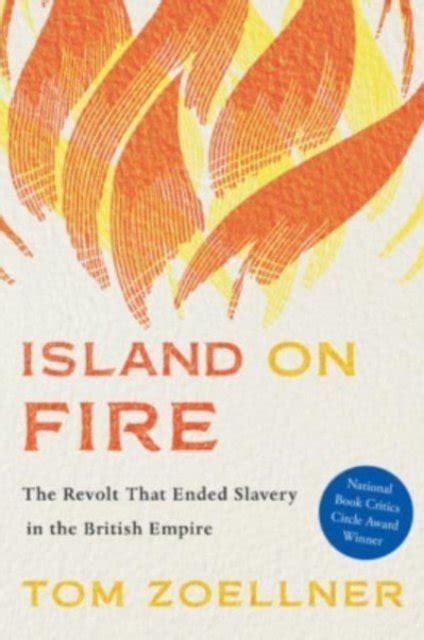 Download Island On Fire The Revolt That Ended Slavery In The British Empire By Tom Zoellner