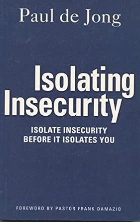 Isolating Insecurity: Isolate Insecurity Before it Isolates You...