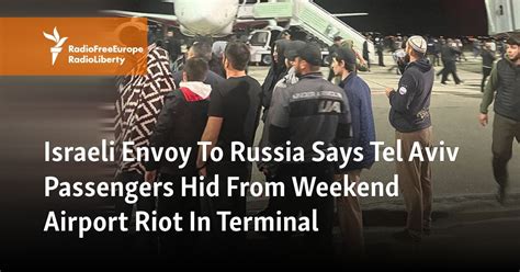 Israeli envoy to Russia says Tel Aviv passengers hid from weekend airport riot in terminal