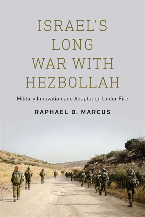Read Israels Long War With Hezbollah Military Innovation And Adaptation Under Fire By Raphael D Marcus