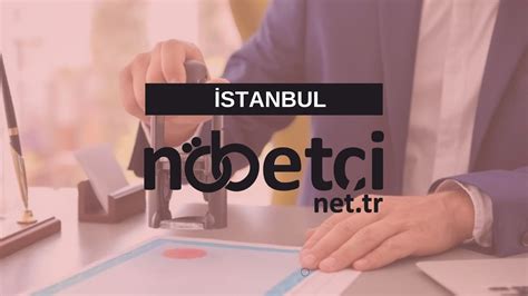 Istanbul nöbetçi noter listesi