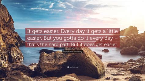 It Gets Easier