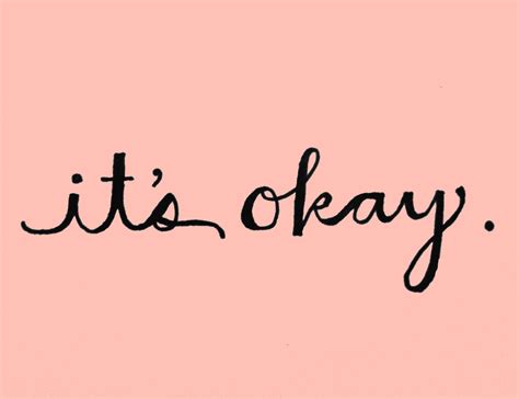 It is okay. 76 other terms for it's okay- words and phrases with similar meaning. Lists. synonyms. antonyms. definitions. sentences. thesaurus. words. phrases. idioms. suggest new. all is … 