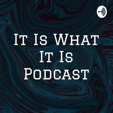 It is what it is podcast. Listen to It Is... what it Is on Spotify. 