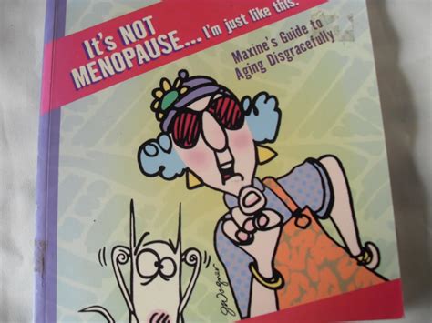 It s not menopause i m just like this maxine s guide to aging disgracefully. - El origen de las fortunas.- las ruinas del paraiso ii.