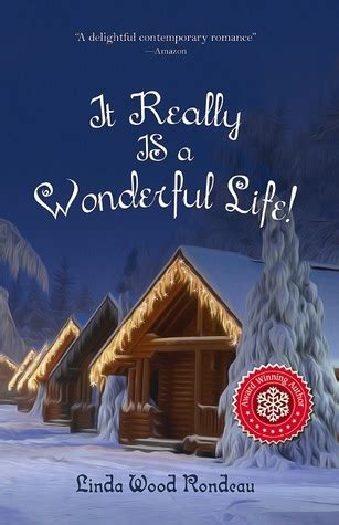 Read Online It Really Is A Wonderful Life By Linda Wood Rondeau