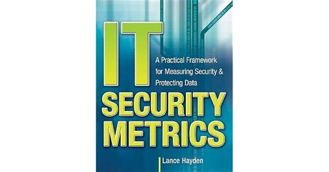 Read Online It Security Metrics A Practical Framework For Measuring Security  Protecting Data By Lance Hayden