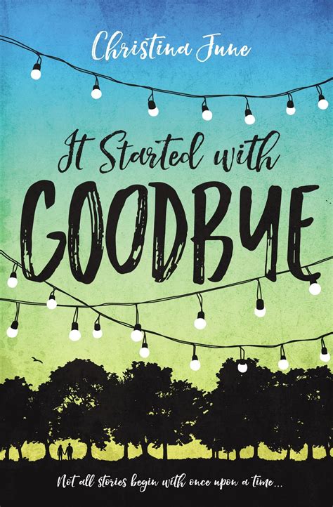 Read Online It Started With Goodbye By Christina June
