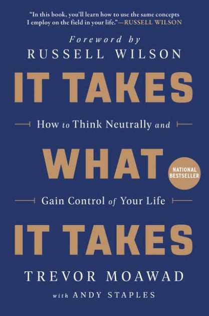 Read Online It Takes What It Takes How To Think Neutrally And Gain Control Of Your Life By Trevor Moawad