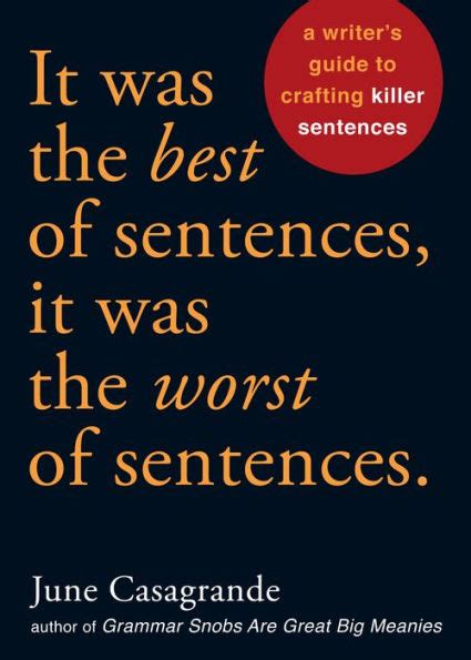 Read It Was The Best Of Sentences It Was The Worst Of Sentences A Writers Guide To Crafting Killer Sentences By June Casagrande