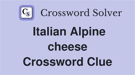 All solutions for "Italian alpine cheese