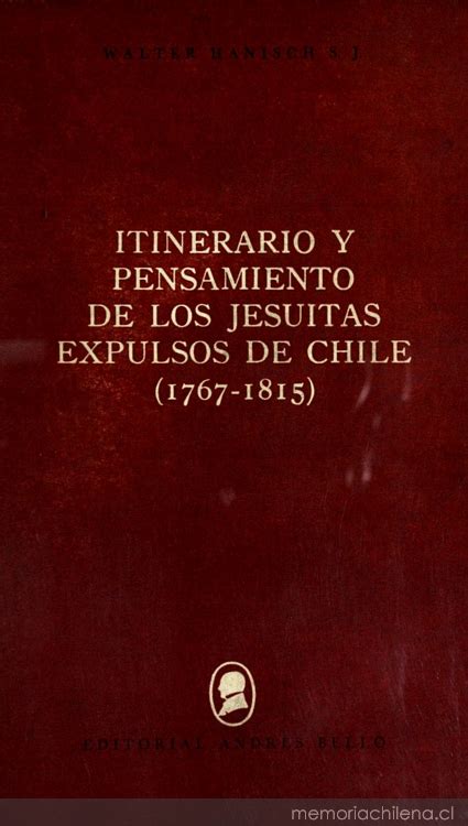 Itinerario y pensamiento de los jesuitas expulsos de chile, 1767 1815. - Le guide prevention santeacute active conseils dexperts.