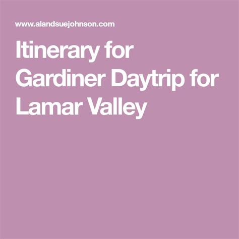 Itinerary for Gardiner Daytrip for Lamar Valley